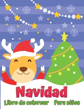 El libro para colorear de Navidad para niños.: Divertido regalos de Navidad para niños o regalo para niños pequeños y niños Hermosas páginas para colorear con Santa y más.