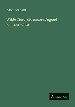 Wilde Tiere, die unsere Jugend kennen sollte