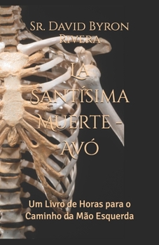 La Santísima Muerte - Avó: Um Livro de Horas para o Caminho da Mão Esquerda (em português) (Portuguese Edition)