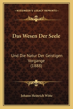 Paperback Das Wesen Der Seele: Und Die Natur Der Geistigen Vorgange (1888) [German] Book
