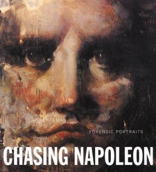 Hardcover Tony Scherman: Chasing Napoleon: Forensic Portraits Book