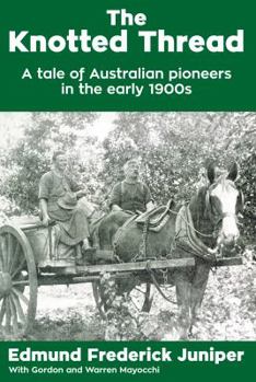 Paperback The Knotted Thread: A tale of Australian pioneers in the early 1900s Book