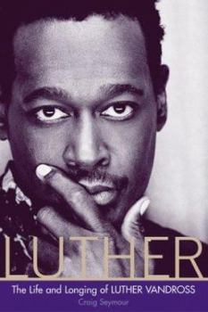 Hardcover Luther: The Life and Longing of Luther Vandross Book