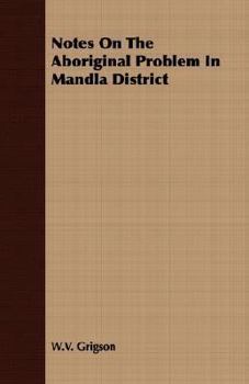 Paperback Notes On The Aboriginal Problem In Mandla District Book