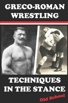 Paperback Greco-Roman Wrestling Techniques in the Stance Book