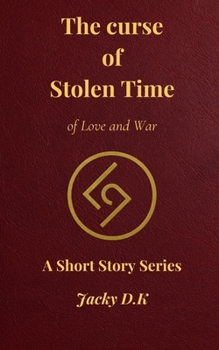 Paperback The Curse of Stolen Time: Of Love and War Book