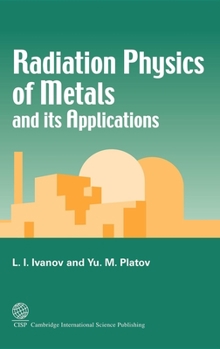 Hardcover Radiation Physics of Metals and Its Applications Book