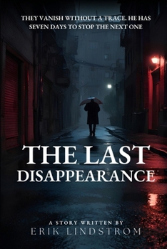 Paperback The last Disappearance: A Mind-Bending Thriller Where No One Truly Disappears Book