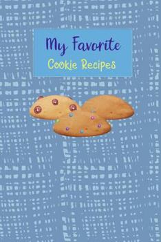 Paperback My Favorite Cookie Recipes: Write Your Own Recipe Book Filled With Your Favorite Cookie Recipes Book