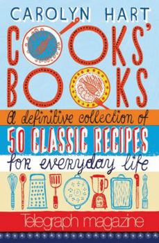 Cooks' Books: A Definitive Collection of 50 Classic Recipes for Everyday Life