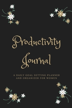 Productivity Journal A Daily Goal Setting Planner and Organizer for Women: Royal Theme With Inspirational and Motivational Affirmation Quotes 5 minutes A Day Best for Holiday Gift Idea