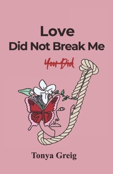 Paperback Love did not break me, You did Book