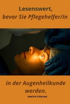 Paperback Lesenswert, bevor Sie Pflegehelfer/in in der Augenheilkunde werden. [German] Book