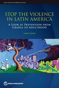 Crime Prevention in Latin America and the Caribbean: Never Too Early, Never Too Late, Never Too Comprehensive