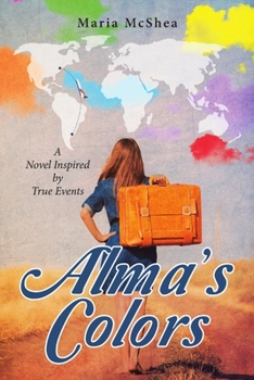 Paperback Alma's Colors: A Novel Inspired by True Events Book