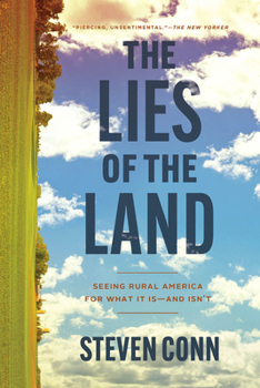 Paperback The Lies of the Land: Seeing Rural America for What It Is--And Isn't Book