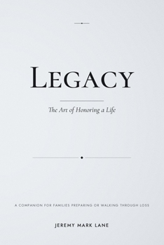 Legacy: The Art of Honoring A Life