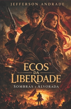 Ecos da Liberdade: Sombras e Alvoradas (Portuguese Edition)