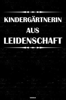 Kindergärtnerin aus Leidenschaft Notizbuch: Kindergärtnerin Journal DIN A5 liniert 120 Seiten Geschenk (German Edition)