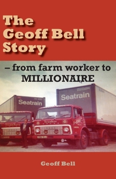 Paperback The Geoff Bell Story: from farm worker to MILLIONAIRE Book