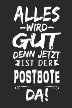 Alles wird gut denn jetzt ist der Postbote da: Notizbuch mit 110 Seiten (German Edition)