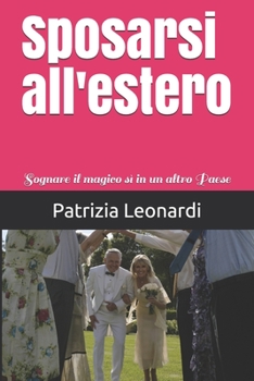 Paperback Sposarsi all'estero: Sognare il magico s? in un altro Paese [Italian] Book