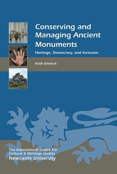 Hardcover Conserving and Managing Ancient Monuments: Heritage, Democracy, and Inclusion Book