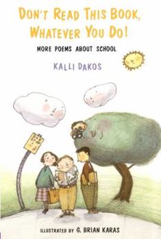 Paperback Don't Read This Book, Whatever You Do!: More Poems about School Book