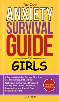 Hardcover The Teen Anxiety Survival Guide For Girls Book