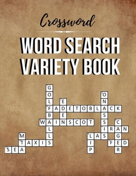 Crossword Word Search Variety Book: Use Today Crossowrd Puzzles, Classic CrissCross, Crosswords & Variety Puzzles Crossword Puzzles Books All Time Favorite Variety Favorites Brain for adults and kids