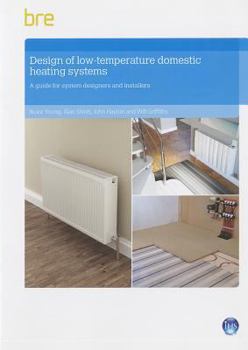 Paperback Design of Low-Temperature Domestic Heating Systems: A Guide for System Designers and Installers Book