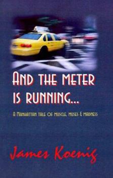 Paperback And the Meter is Running...: A Manhattan Tale of Muscle, Muses & Madness Book