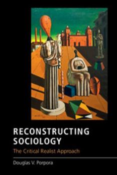 Paperback Reconstructing Sociology: The Critical Realist Approach Book