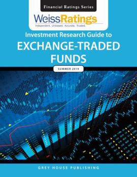 Paperback Weiss Ratings Investment Research Guide to Exchange-Traded Funds, Summer 2019: 0 Book