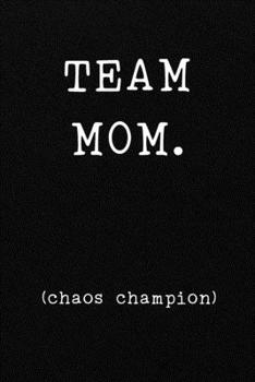 Paperback TEAM MOM. (chaos champion): Notebook: Blank Lined Interior Book