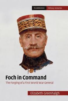 Paperback Foch in Command: The Forging of a First World War General Book