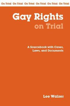 Paperback Gay Rights on Trial: A Sourcebook with Cases, Laws, and Documents Book