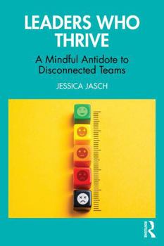 Paperback Leaders Who Thrive: A Mindful Antidote to Disconnected Teams Book