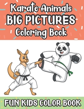 Paperback Karate Animals Big Pictures Coloring Book Fun Kids Color Book: Color Book with Large Black and White Cartoons and Art for Mindfulness and Stress Relie Book