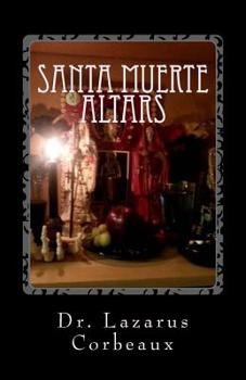 Paperback Santa Muerte Altars: Building an Altar to Santa Muerte Book