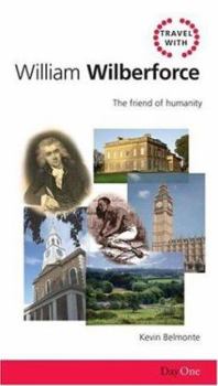 Paperback Travel with William Wilberforce: The Friend of Humanity Book