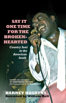 Paperback Say It One Time for the Brokenhearted: Country Soul in the American South Book