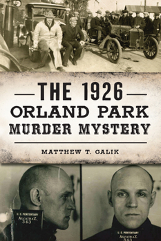The 1926 Orland Park Murder Mystery - Book  of the True Crime