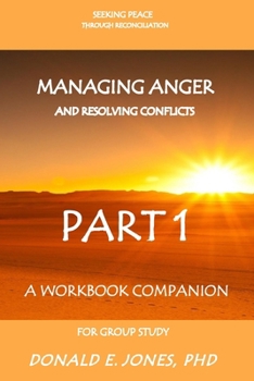 Paperback Seeking Peace Through Reconciliation Managing Anger And Resolving Conflicts A Workbook Companion For Group Study Part 1 Book