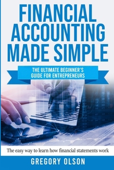 Paperback Accounting Made Simple: The Ultimate Beginner's Guide for Entrepreneurs - The Easy Way to Learn How Financial Statements Work Book