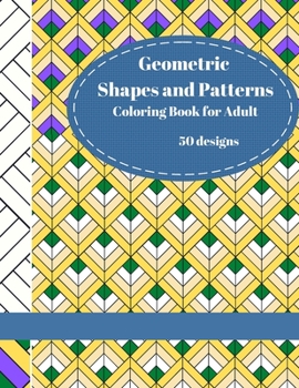 Paperback Geometric Shapes and Patterns: Coloring Book for adult - 50 uniques images to release your creative side Book