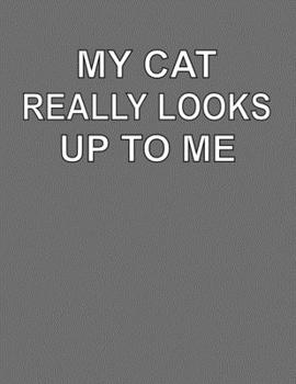 Paperback My Cat Really Looks Up To Me: College Ruled Notebook Journal for Cat Lovers Book
