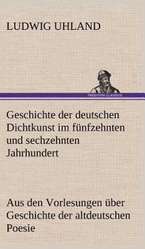 Hardcover Geschichte Der Deutschen Dichtkunst Im Funfzehnten Und Sechzehnten Jahrhundert [German] Book