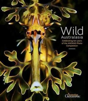 Hardcover Wild Australasia: Celebrating Ten Years of the Anzang Photo Competition Book