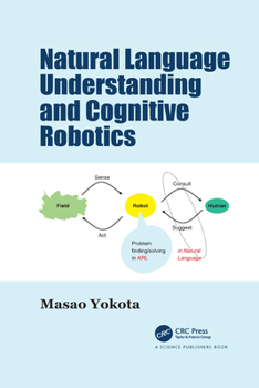 Paperback Natural Language Understanding and Cognitive Robotics Book
